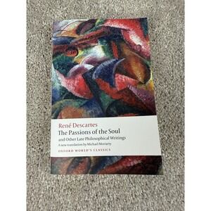 Rene Descartes The Passions of the Soul and Other Late Philosophical Writings